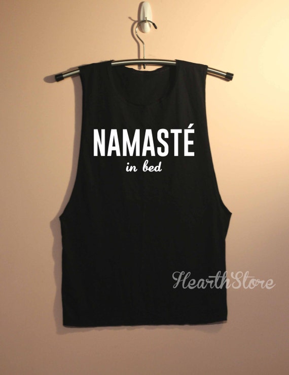 Items similar to Namaste In Bed Shirt Muscle Tee Tank Top TShirt T ...