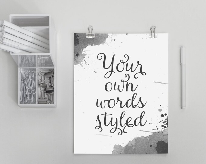 Custom Splatter Quote Print Designed- Typography Modern Script - Any color, Any size - FREE SHIPPING!