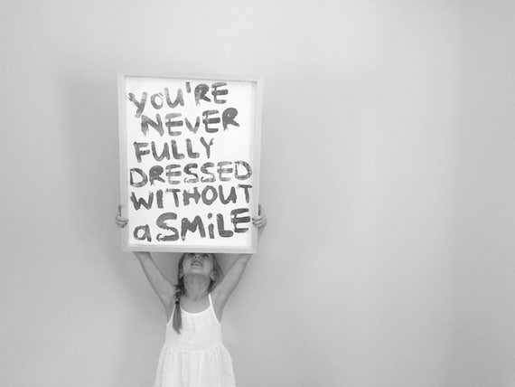 You&#39;re Never Fully Dressed Without A Smile by HarperismDesignCo