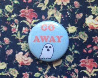 Go Away 1" Pinback Button