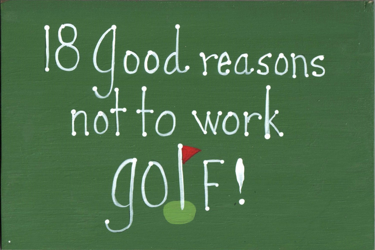 Funny Golf wood sign. 18 Good Reasons not to work GOLF