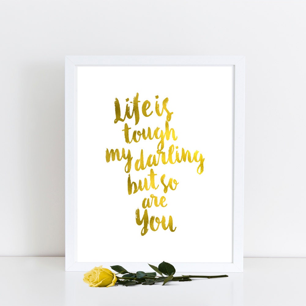 Gold Foil Wall Art gold foil printable life is tough my darling but so Gold Foil Wall Art gold foil printable life is tough my darling but so