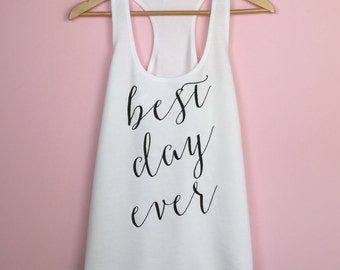 Best Day Ever. Bride Shirt. Bride Tank Top. Bride Tank. Bride Gift. Wedding Tank Top. Wedding Tank. Wedding Shirt. Bridal Shower Gift.