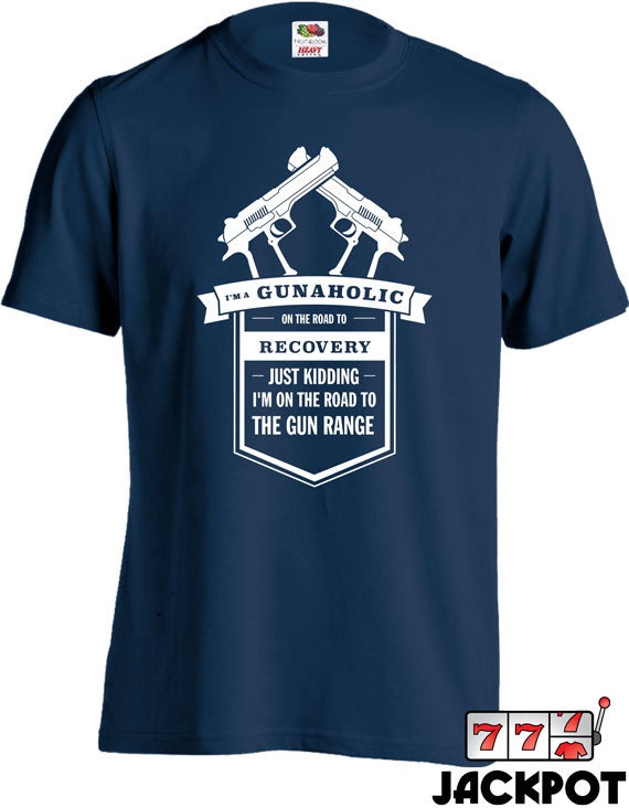 Funny Gun T Shirt Gunaholic On The Road To Recovery Shirt