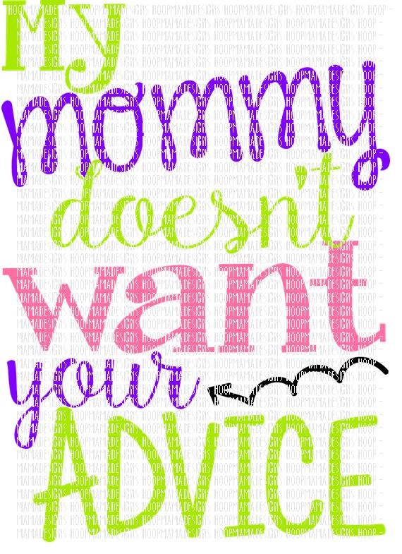 My Mommy Doesn T Want Your Advice Svg Dxf Eps And Png