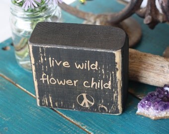 hippie decor, flower child, live wild, boho decor, bohemian, wooden decor Block, rustic, distressed, customize, black decor