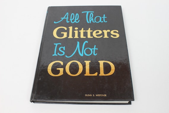 All that glitters is not gold essay