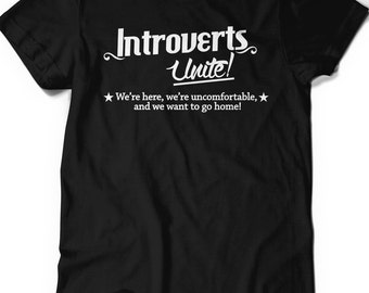 Introvert T-shirt Funny Humor T Shirt T Shirt Tee Ladies Mens Birthday Gift Present Introverted Unite We Want to Go Home