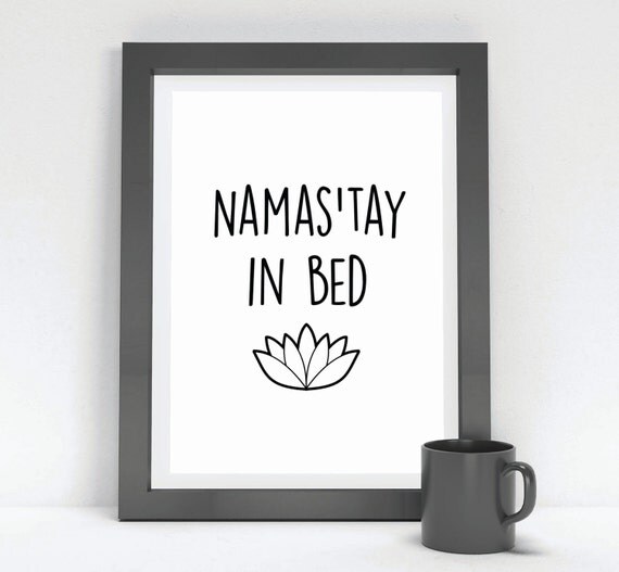 Items similar to Printable Art "Namas'tay In Bed" Wall Art Namaste In ...