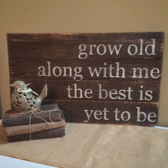 Items similar to Grow old along with me the best is yet to be on Etsy