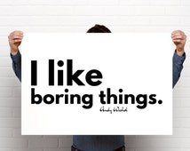 Download Art Print, I Like Boring Things, Andy Warhol, Quote, 24x36 ...