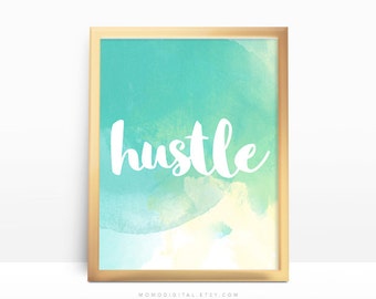 SALE - Hustle, Hustle Quote, Hustle Print, Watercolor Poster, Teal Print, Turquoise Print, Quote Print, Modern Calligraphy, Handletter