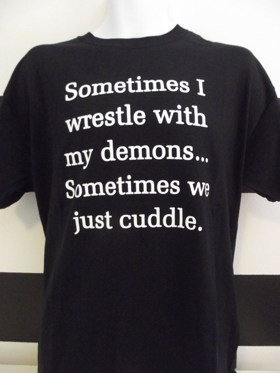 sometimes i wrestle with my demons shirt