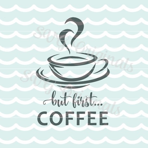 Free Free 192 Cricut But First Coffee Svg SVG PNG EPS DXF File