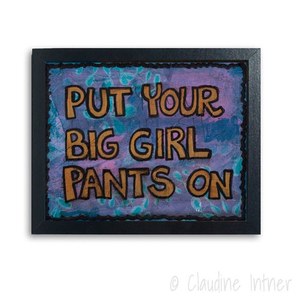 Items similar to Put Your Big Girl Pants On print positive affirmation, funny saying