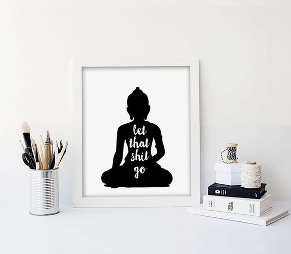Buddha Poster PRINTABLE FILE let that sht go buddha by Dantell
