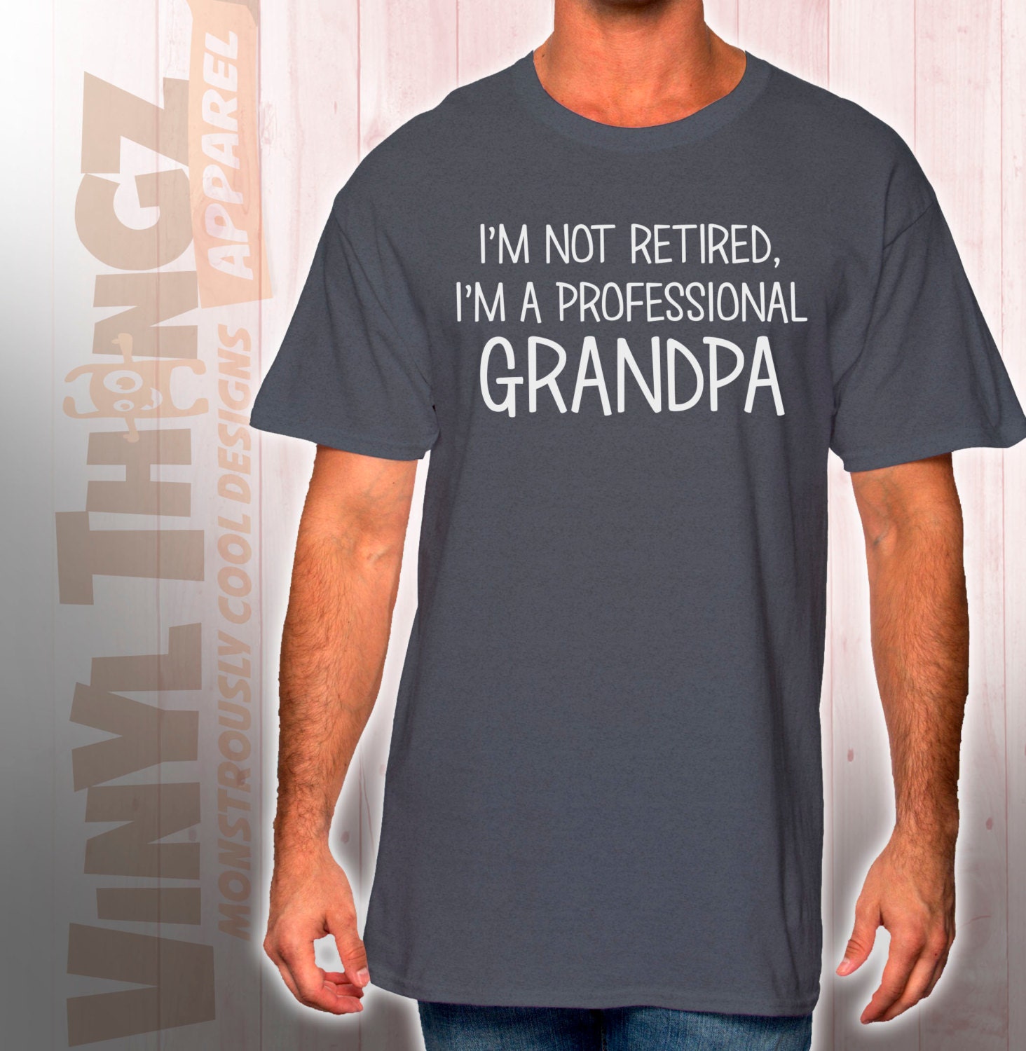 I'm Not Retired I'm A Professional Grandpa by VinylThingzApparel