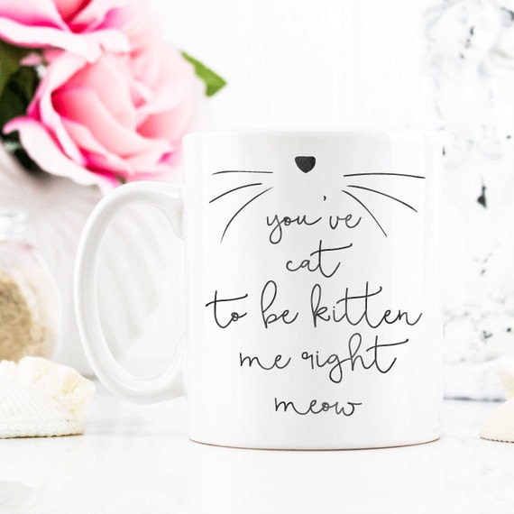 Cat to Be Kitten Me Mug
