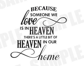 SVG Commercial/Personal Use Because Someone We Love is In Heaven Silhouette Cameo