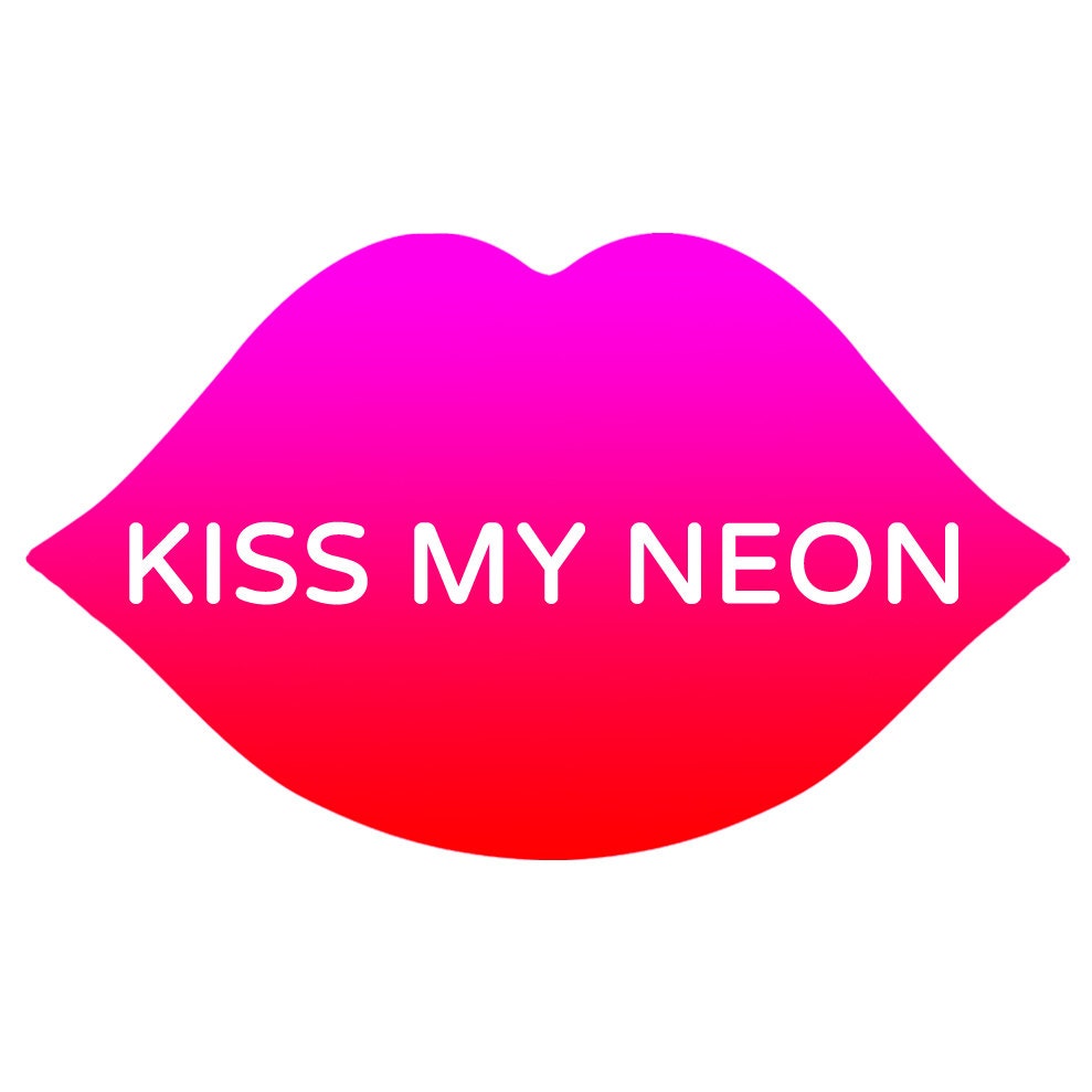 Kiss my as. Neon Kiss. -20 Neon.