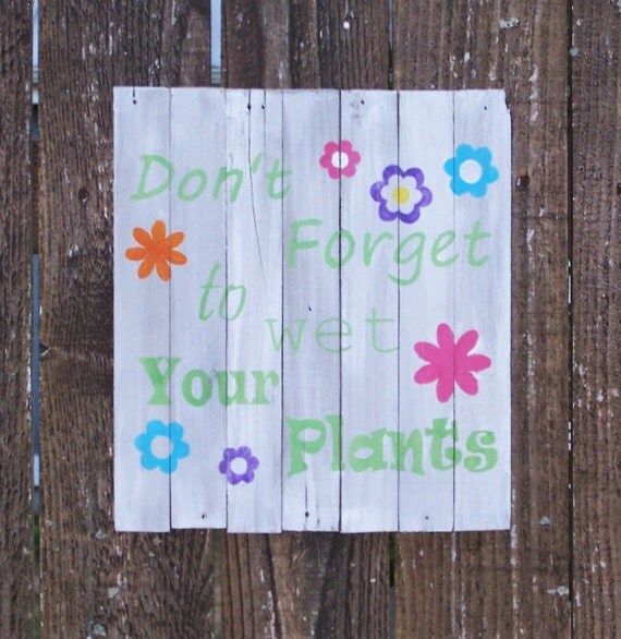 Garden sign Don't to Wet Water your plants