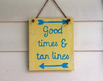 Good times and tan lines, beach sign, beach decor, arrows, nautical decor, beachy, pool decor, pool signs, pool decorations