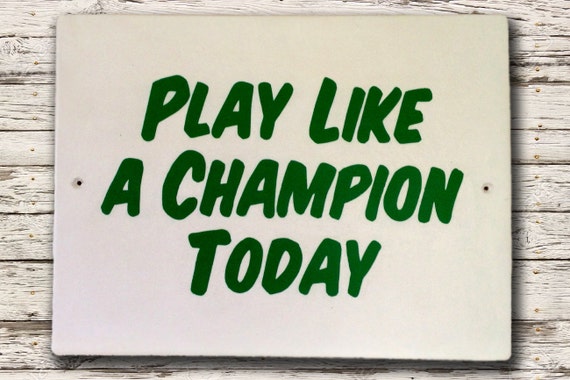 Play like a Champion Today sign. choose your by SignCreation