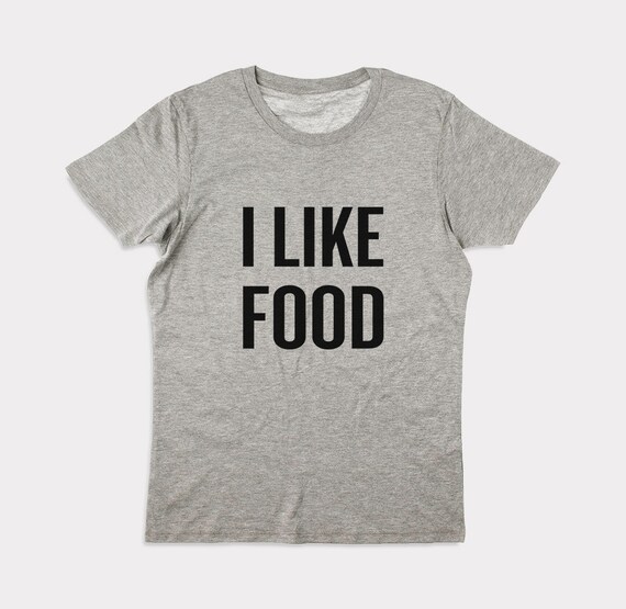 I Like Food Shirt. I Like Food T-Shirt. I Love Food by HariBali