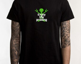 Alien probing T-shirt, enjoy the probing, funny t-shirt, graphic tee, statement shirt, aliens, scifi, geekery, alien tshirt, probing alien