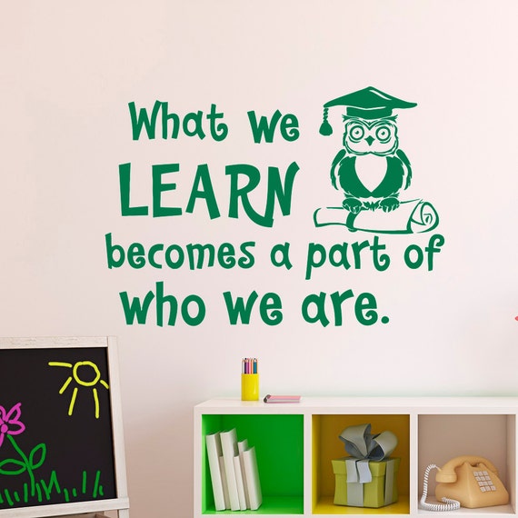 Education Wall Decal Quote What We Learn A Part Of Who We Are
