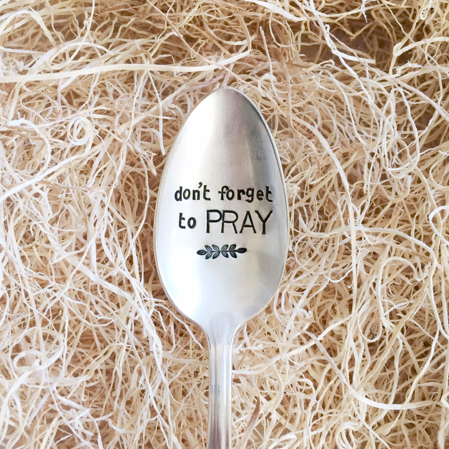 Don't to Pray Hand Stamped Spoon For Such A