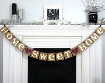 Home Sweet Home / Rustic Sign / Rustic Garland / Banner / Fireplace Decoration / Wall Hanging / House Warming Gift / New Start / First Home