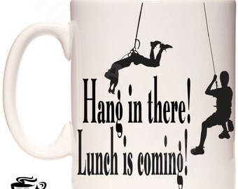 Hang in There , Rock Climbing Mug, Guys Mug, Gifts for him, Funny dude Mug, Birthday Gift mug, Awesome party mug , Lunch Mug