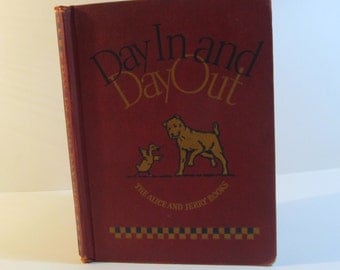 1936 Day In And Day Out children's book from the Alice and Jerry Books Folk Book