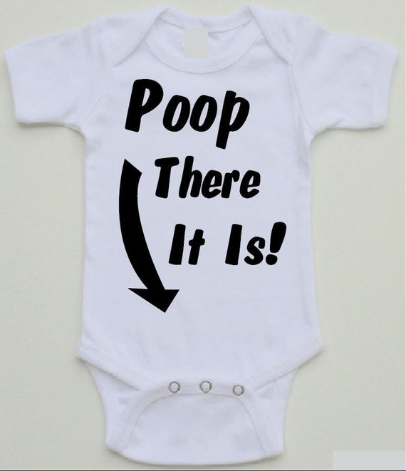 Funny baby onesie Poop There It Is 0-24 Month sizes by MSCshirts