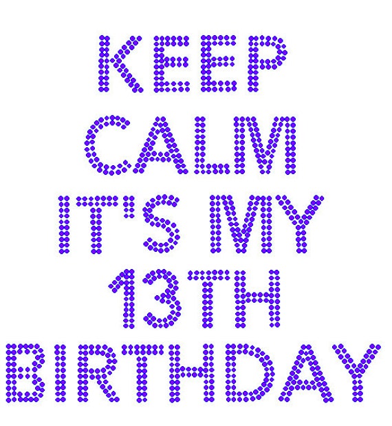 Rhinestone Keep Calm Its My 13th Birthday By Blingdivarhinestones 