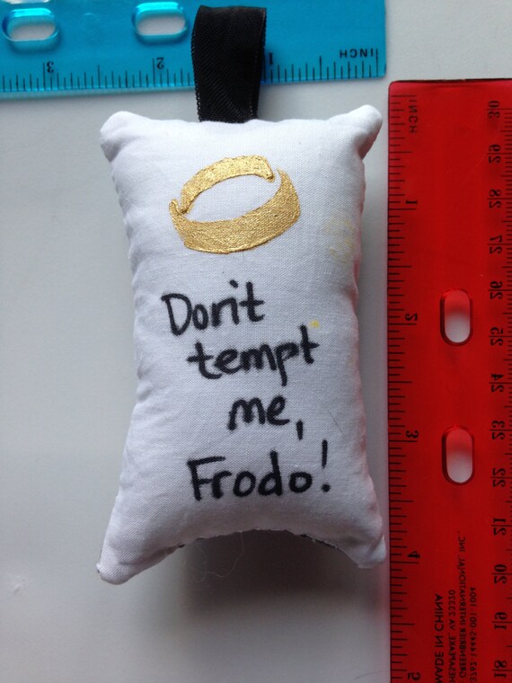 don t tempt me frodo don t tempt me frodo