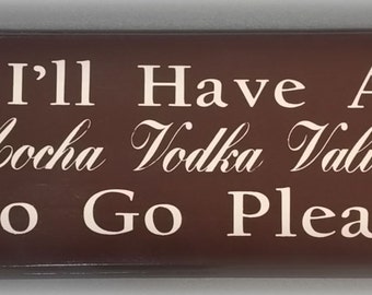 Cafe' Mocha Vodka Valium Plaque, Solid Wood Mocha Latte, Cafe Vodka Valium, Mocha Vodka Valium To Go, Kitchen Plaque, Kitchen Wall Art