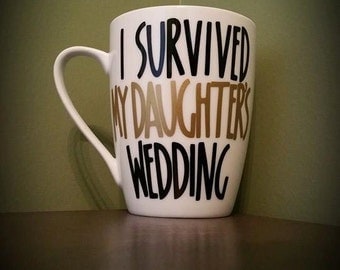 I Survived My Daughter's/Son's Wedding Coffee Mug; Father/Mother of the Bride; Parent Gifts/Presents; Wedding; Bridal Party; Daughter/Son