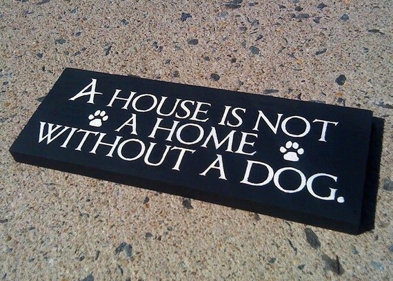 a house is not a home without a dog pillow