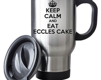 Keep Calm And Eat Eccles Cake Travel Mug Thermal Stainless Steel Gift Birthday Fruit