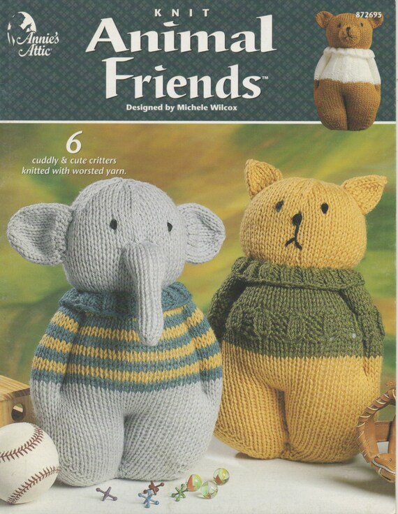 Knit Animal Friends 6 Cuddly & Cute Critters Knitted With