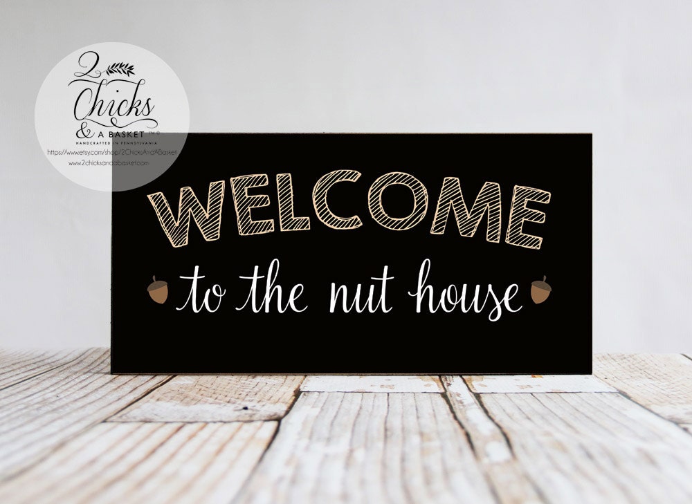 Welcome To The Nut House Funny Sign Funny Welcome Sign Nut