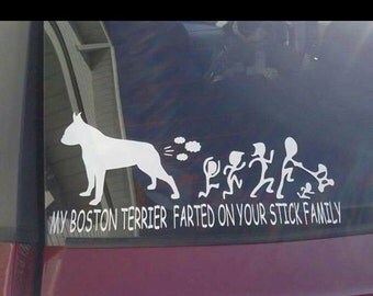 Boston Terrier Farted on your stick family. I can make this in any breed! these are about 12in x 5in