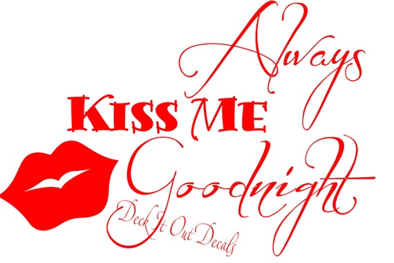 Always Kiss Me Goodnight With Lips Vinyl Wall Decal B000006 1866