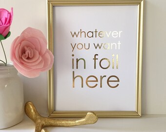 Custom Real Foil Print-Gold Foil Print-Customized Typographical Print-Gold Inspirational Quote-Home Wall Art-Nursery Print-Wedding Gift