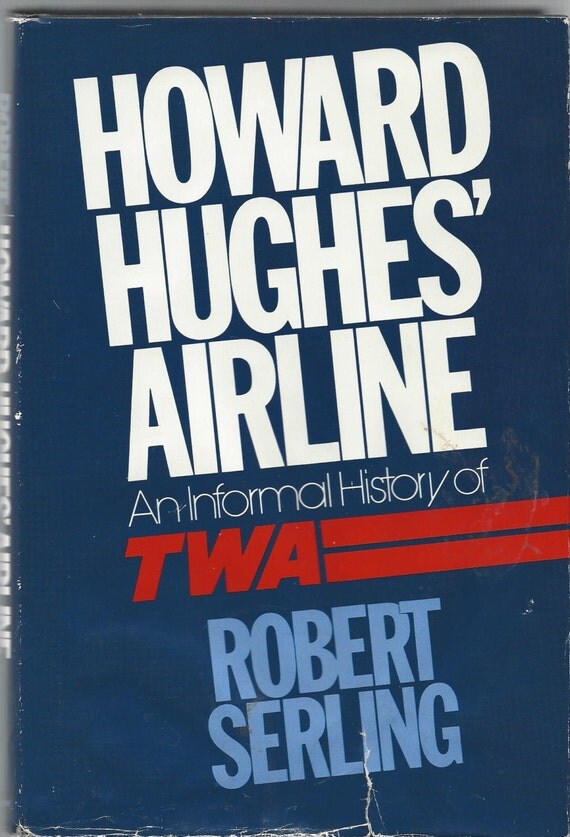 Howard Hughes' Airline An Informal History of TWA 1st Ed