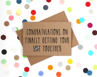 Funny congratulations card, Funny Graduation Card, Funny first job card, Funny Card: Congratulations on finally getting your sh!t together