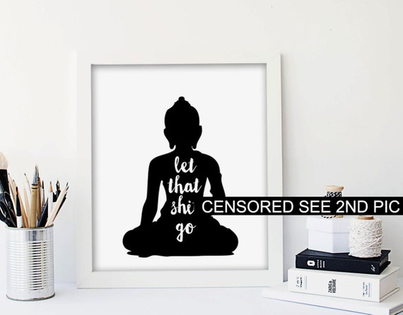 Buddha Poster PRINTABLE FILE - let that shit go, buddha art, prints ...
