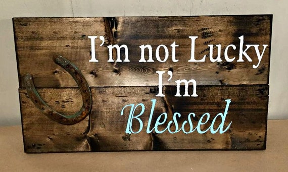 items-similar-to-i-m-not-lucky-i-m-blessed-wood-sign-on-etsy